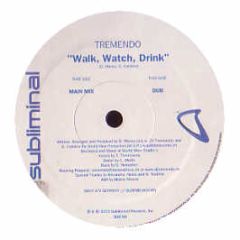 Tremendo - Walk, Watch, Drink - Subliminal