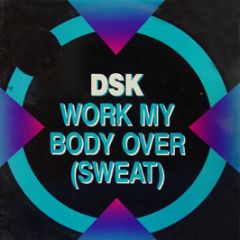 DSK - Work My Body Over (Sweat) - Colossal