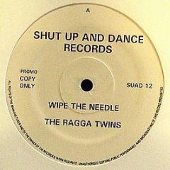 Ragga Twins - Wipe The Needle - Shut Up & Dance