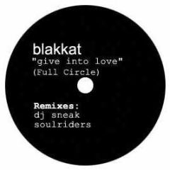 Blakkat - Give Into Love (Full Circle) (Remixes) - Shaboom