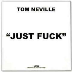 Tom Neville - Just Fuck - UMM