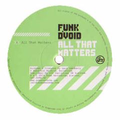 Funk D'Void - All That Matters - Soma