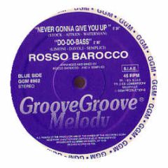 Rosso Baracco - Never Gonna Give You Up - Groove Groove Melody