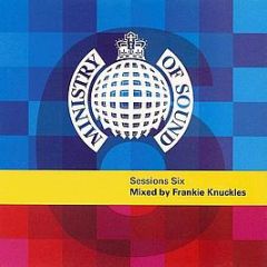 Ministry Of Sound - Sessions 6 - Frankie Knuckles - Ministry Of Sound