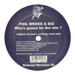 Phil Weeks & Diz - Who's Gonna Be The One - Robsoul Revision