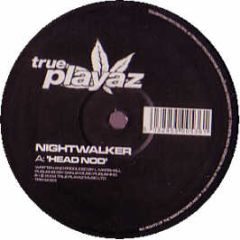 Nightwalker - Head Nod / Suspence - True Playaz