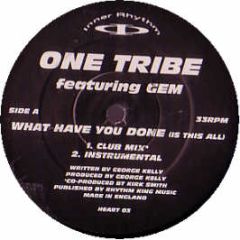 One Tribe & Gem - What Have You Done - Inner Rhythm