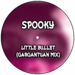Spooky - Little Bullet (Gargantuan Mix) - Middle Earth