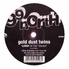 Gold Dust Twins - Luver (All That I Wanted) - 99 North