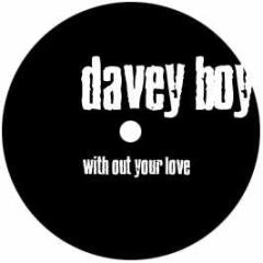 Davey Boy - Without Your Love - Studio Beatz