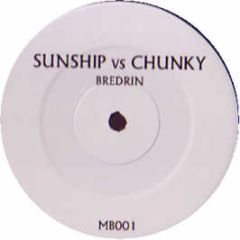 Sunship Vs Chunky - Bredrin / Bounce To This - MB