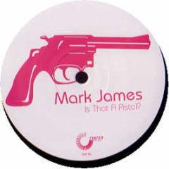 Mark James - Is That A Pistol - Tinted Records