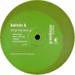 Kelvin K - We Go Way Back EP - Greenhouse