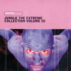 B9 Records Presents - Jungle The Extreme Collection Vol. Iii - B9