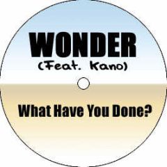 Wonder Feat. Kano - What Have You Done? - New Era Music