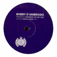 Bobby D'Ambrosio - Moment Of My Life - Ministry Of Sound
