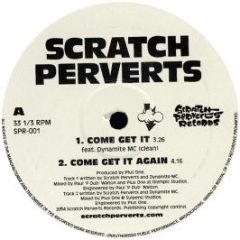 Scratch Perverts - Come Get It - Scratch Perverts Records