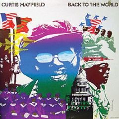Curtis Mayfield - Back To The World - Curtom