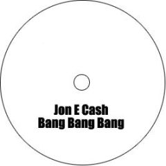 Jon E Cash - Bang Bang Bang - White