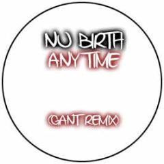 Nu Birth - Any Time (Gant Remix) - White Rr 2