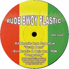 Heretic Feat Supercat - Scalp Dem / Pengeleng - Rudebwoy Plastic