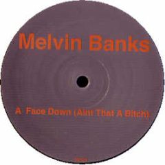 Melvin Banks - Face Down (Aint That A Bitch) - Face 1