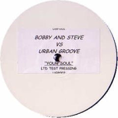 Bobby & Steve Vs Urban Grooves - Your Soul - White