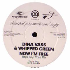 Dina Vass & Whipped Creem - Now I'm Free - Egoiste
