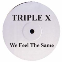 Triple X - We Feel The Same - Lush Recordings