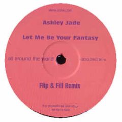 Ashley Jade - Let Me Be Your Fantasy - All Around The World
