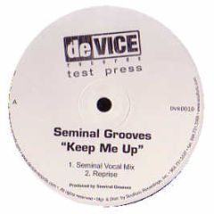 Seminal Grooves - Keep Me Up - Device Records