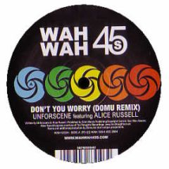 Unforscene - Don't You Worry - Wahwah 45