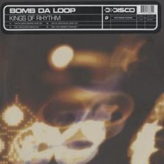 Bomb Da Loop - Kings Of Rhythm - D.Disco