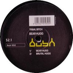 Tribal Bitch - Bear Hugg - Bush