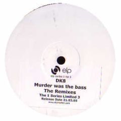 DK8 - Murder Was The Bass (Remixes) (Disc 4) - ELP