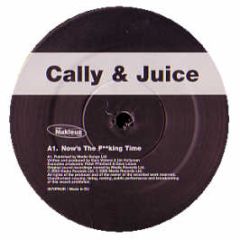 Cally & Juice - Now's The Fucking Time - Nukleuz Black