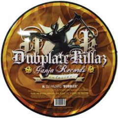 DJ Hazard - Bubbles / Enuff Iz Enuff Vip (Pic Disc) - Ganja Records