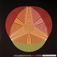 Fischerspooner - Just Let Go (Mixes) - Gigolo