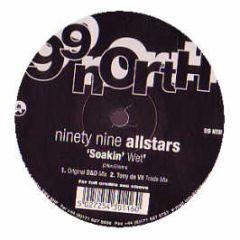 99 Allstars - Soakin' Wet - 99 North