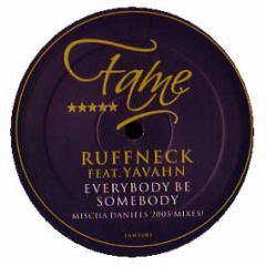 Ruffneck Ft Yavahn - Everybody Be Somebody (2005 Mixes) - Fame