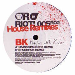 BK - Playing With Knives (House Mixes) - Riot
