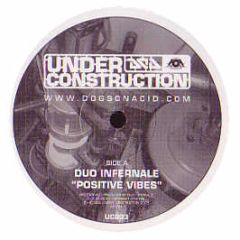 Duo Infernale - Positive Vibes / Pipe Dreams - Under Construction