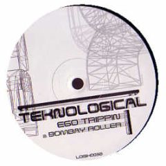 Ego Trippin - Bombay Roller - Teknological