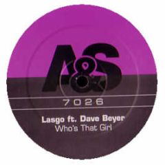 Lasgo Feat Dave Beyer - Who's That Girl - A&S