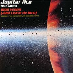 Jupiter Ace Feat. Shena - 1000 Years (Just Leave Me Now) (Remixes) - Manifesto