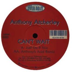 Anthony Atcherley - Can't Wait - Over Do It