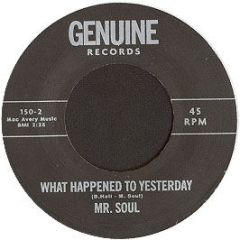 Mr Soul - What Happened To Yesterday - Genuine Records