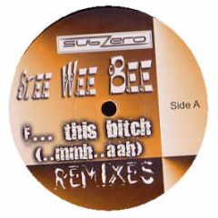 Stee Wee Bee - F... This Bitch (..Mmh..Aah) (Remixes) - Subzero