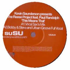 Kevin Saunderson Presents The Reese Project - This Means That - Susu
