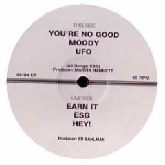 ESG - You'Re No Good / Ufo / Moody - 99 Records